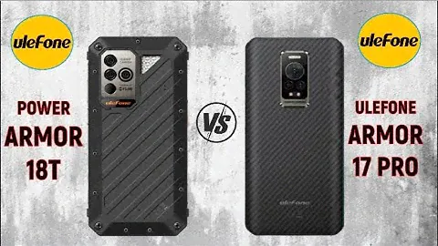 Ulefone Power Armor 18T vs Ulefone Armor 17 Pro  |  Full Specifications  |  Full Features  |  2022