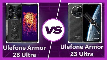 Ulefone Armor 28 Ultra vs Ulefone Armor 23 Ultra Detailed Comparison